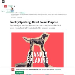 Frankly Speaking: How I Found Purpose
