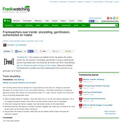 Frankwatchers over trends: storytelling, gamification, authenticiteit en mobiel