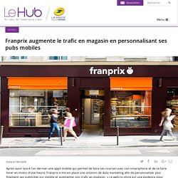 Franprix augmente le trafic en magasin en personnalisant ses pubs mobiles