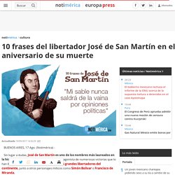10 frases del libertador José de San Martín en el aniversario de su muerte