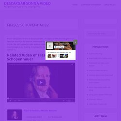 Frases Schopenhauer - Descargar Songa Video