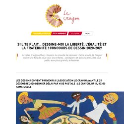 S'IL TE PLAIT... DESSINE-MOI LA LIBERTÉ, L’ÉGALITÉ ET LA FRATERNITÉ ! CONCOURS DE DESSIN 2020-2021 - Activités pédagogiques