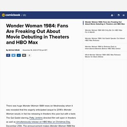 Wonder Woman 1984: Fans Are Freaking Out About Movie Debuting in Theaters and...
