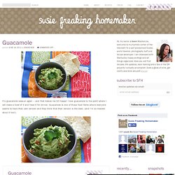 Susie Freaking Homemaker: Guacamole