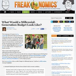 What Would a Millennial-Generation Budget Look Like?