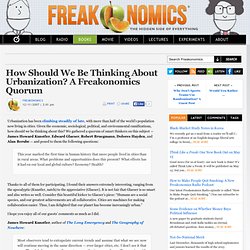 How Should We Be Thinking About Urbanization? A Freakonomics Quorum