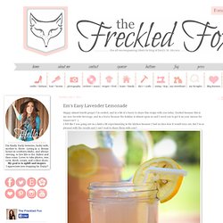 The Freckled Fox : Em's Easy Lavender Lemonade