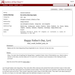 Happy Father's Day, Levi - what_would_freckled_jesus_do - Shingeki no Kyojin