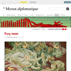 Fury room, par Frédéric Lordon (Les blogs du Diplo, 22 mai 2021)
