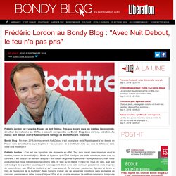 Frédéric Lordon au Bondy Blog : “Avec Nuit Debout, le feu n’a pas pris”