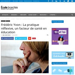 Frédéric Yvon : La pratique réflexive, un facteur de santé en éducation