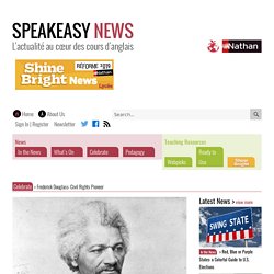 Frederick Douglass: Civil Rights Pioneer – Speakeasy News