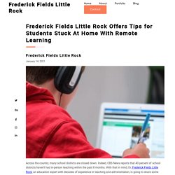 Frederick Fields Little Rock Offers Tips for Students With Remote Learning