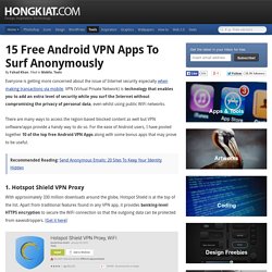 15 Free Android VPN Apps To Surf Anonymously