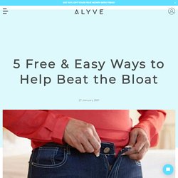5 Free & Easy Ways to Help Beat the Bloat – Alyve
