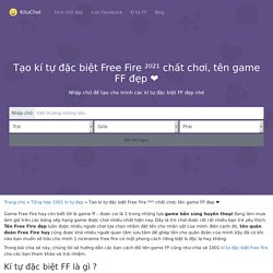 Tạo kí tự đặc biệt Free Fire ²⁰²¹ chất chơi, tên game FF đẹp ❤️ - kituchat.com