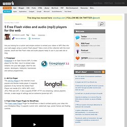 5 Free Flash video and audio (mp3) players for the web
