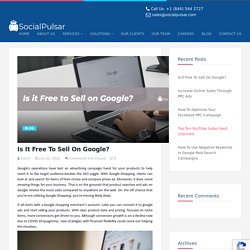 Is it Free to Sell on Google? - SocialPulsar