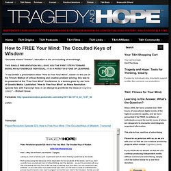 Tragedy and Hope: How to FREE Your Mind: The Occulted Keys of Wisdom