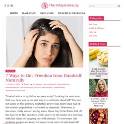 7 Ways to Get Freedom from Dandruff Naturally - The InStyle Beauty
