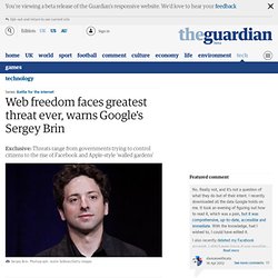Web freedom faces greatest threat ever, warns Google's Sergey Brin