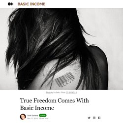 True Freedom Comes With Basic Income – Basic income