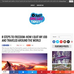 8 Steps To Freedom: How I Quit My Job And Traveled The World