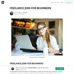 FREELANCE JOBS FOR BEGINNERS – Chris M. Walker