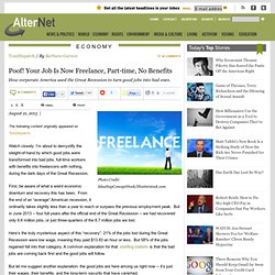 Poof! Your Job Is Now Freelance, Part-time, No Benefits