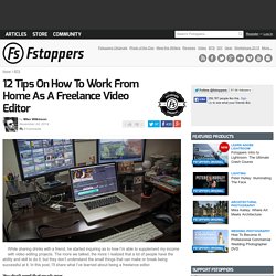 12 Tips On How To Work From Home As A Freelance Video Editor
