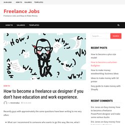 How to become a freelance ux designer if you don't have education and work experience