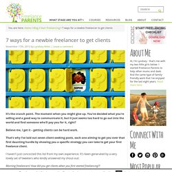 7 ways for a newbie freelancer to get clients - Freelance Parents