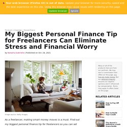 My Biggest Personal Finance Tip for Freelancers Can Eliminate Stress and Financial Worry