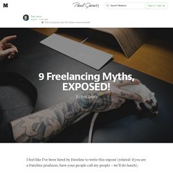 9 Freelancing Myths, EXPOSED! — Dispatches from Paul Jarvis — Medium