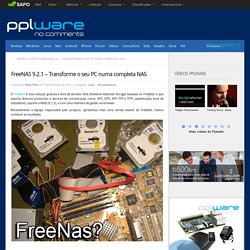 FreeNAS 9.2.1 – Transforme o seu PC numa completa NAS
