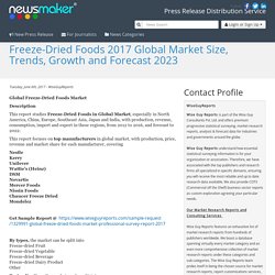 Freeze-Dried Foods 2017 Global Market Size, Trends, Growth and Forecast 2023
