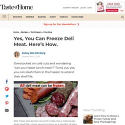 Can You Freeze Lunch Meat? Here's How to Freeze and Store Deli Meat.
