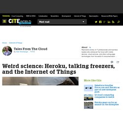 Weird science: Heroku, talking freezers, and the Internet of Things