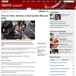 French riots: Amiens crowd jostles Manuel Valls
