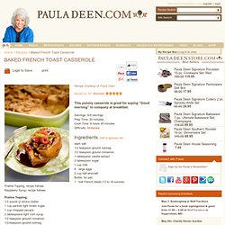 Baked French Toast Casserole - Paula Deens Recipes, Home Cooking and Cooking Tips