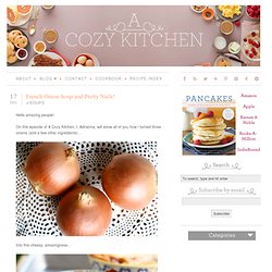 A Cozy Kitchen » French Onion Soup and Pretty Nails!