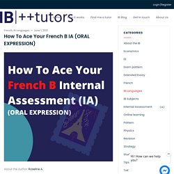 Ace your IB French IA (Oral Expression)