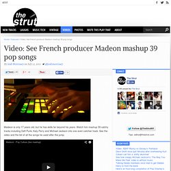 Video: See French producer Madeon mashup 39 pop songs