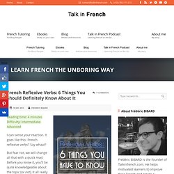 French Reflexive Verbs: 6 Things You Should Definitely Know About It - Talk in French