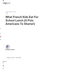 What French Kids Eat For School Lunch (It Puts Americans To Shame!)