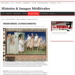 Fréquence Médiévale : les voyages de Marco Polo – Histoire & Images Médiévales