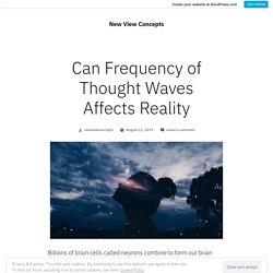 Can Frequency of Thought Waves Affects Reality