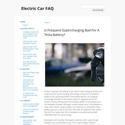 Is Frequent Supercharging Bad For A Tesla Battery? - Electric Car FAQ