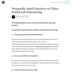 Frequently Asked Question on China Dental Lab Outsourcing