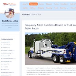 Frequently Asked Questions Related to Truck and Trailer Repair